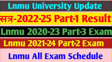 Lnmu University Session 2022-25 Part 1 Result | Lnmu 2020-23 Part 3 Exam Date | Lnmu 2021-24 Part 2