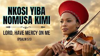 NKOSI YIBA NOMUSA KIMI II LORD HAVE MERCY ON ME ii WHEN MERCY SPEAKS, MY PAST FALLS SILENT