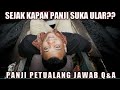 PANJI PETUALANG BUKA-BUKAAN DI Q&amp;A/SEJAK KAPAN SUKA ULAR?