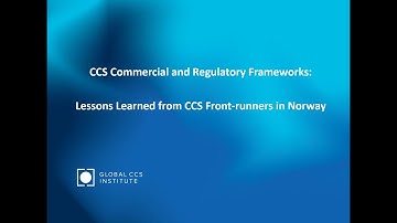 CCS Commercial and Regulatory Frameworks: Lessons Learned from CCS Front-runners in Norway
