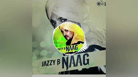 Naag song  ft.Jazzy B