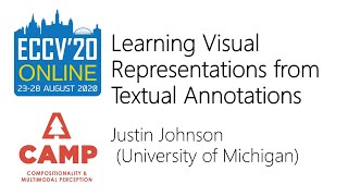 [ECCV2020 CAMP workshop] Justin Johnson - Learning Visual Representations fromTextual Annotations