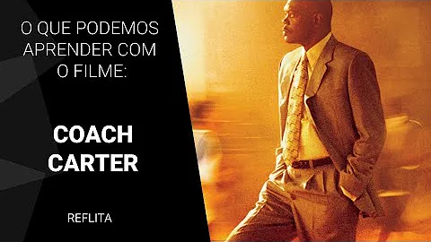O que aprendemos com o filme Coach Carter Treino para a vida?