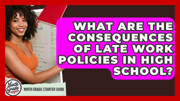 What Are The Consequences Of Late Work Policies In High School? - Ninth Grade Starter Guide