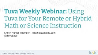 Tuva Webinar: Using Tuva for Remote or Hybrid Math or Science Instruction