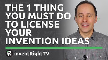The 1 Thing You Must Do to License Your Invention Ideas