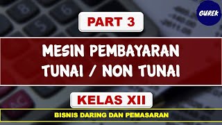 Administrasi Transaksi Kelas 12 - (Part : 3) - Mesin Pembayaran Tunai dan Non Tunai