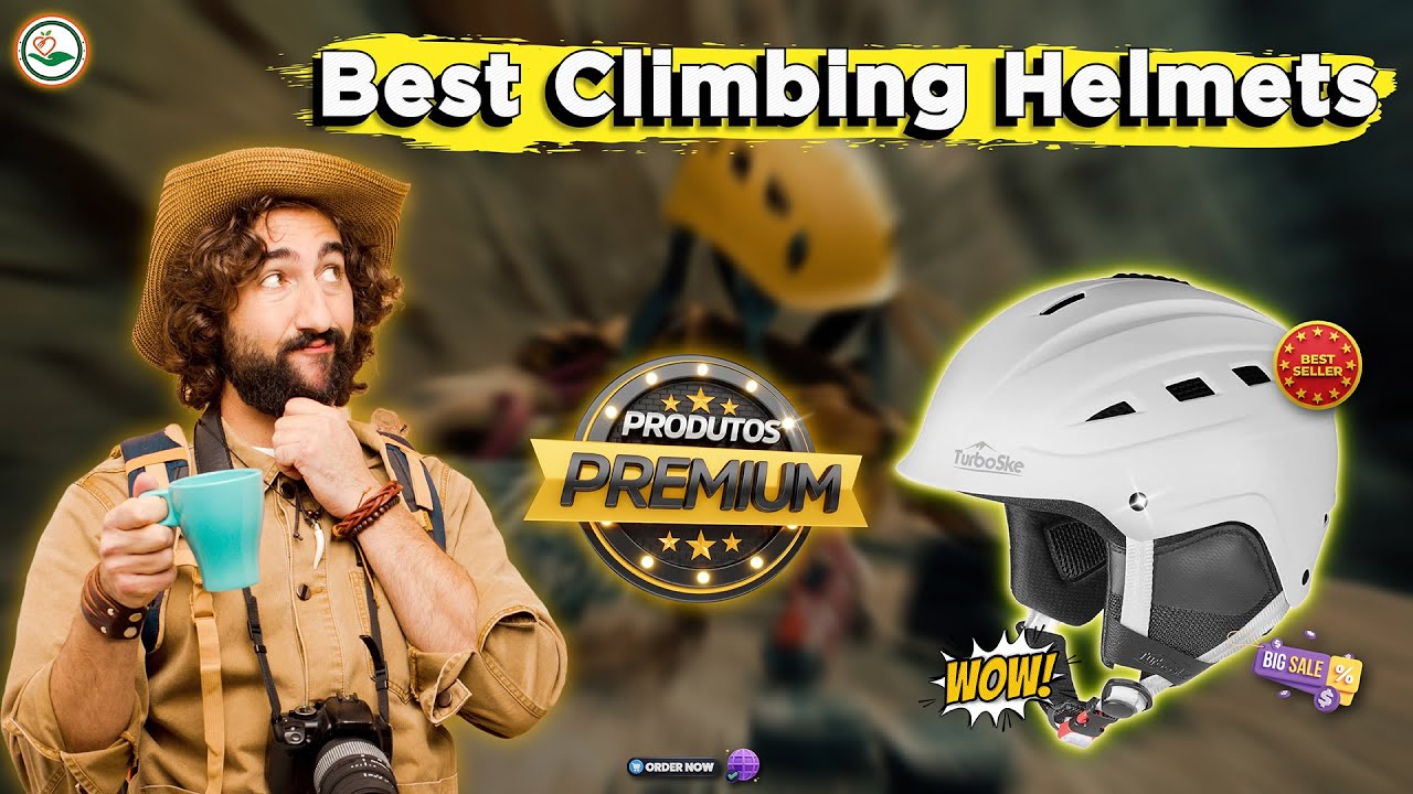 5 Essential Climbing Helmets Every Serious Climber Needs