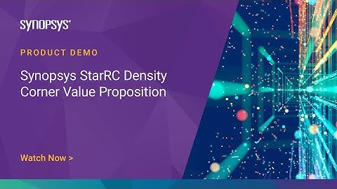 StarRC Density Corner Value Proposition | Synopsys