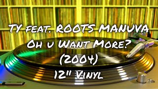Ty feat.  Roots Manuva – Oh U Want More? (2004) 12&quot; Vinyl