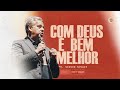 Com Deus é Bem Melhor | Pr. Sidson Novais