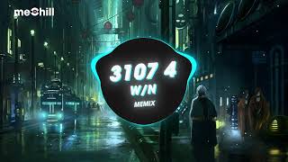 3107-4 (meMix Remix) - W/n ft. Erik & Nâu x meChill