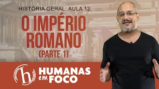 História Geral - Aula 12 - O império romano parte 1
