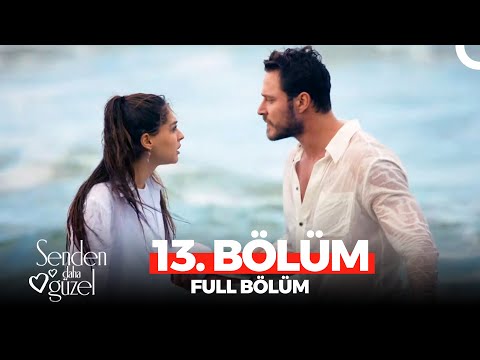 Senden Daha Güzel 13. Bölüm