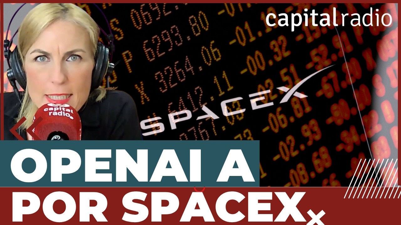 OpenAI quiere aguar la fiesta de SpaceX | Capital Radio