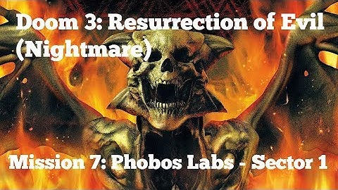 [PC] Doom 3: Resurrection of Evil (Nightmare) - Mission 7: Phobos Labs - Sector 1