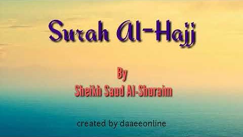 22. Surah Al-Hajj | Sheikh Saud Al-Shuraim - شيخ سعود الشريم | سورة الحج