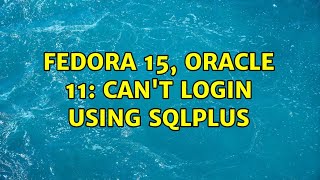 fedora 15, oracle 11: can't login using sqlplus (2 Solutions!!) Profile