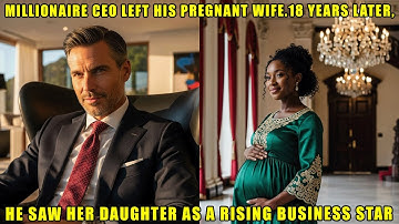 MILLIONAIRE CEO LEFT HIS PREGNANT WIFE.18 YEARS LATER, HE SAW HER DAUGHTER AS A RISING BUSINESS STAR