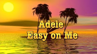 Adele - Easy On Me (lyrics)
