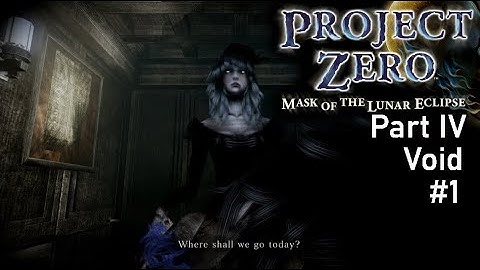 Phase IV Void - Part 1 | Project Zero Mask of the Lunar Eclipse | Playthrough Part 7