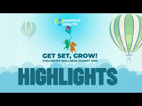 Get Set, Grow! Children’s Wellness Summit 2025 | Event Highlights | Happiest Health