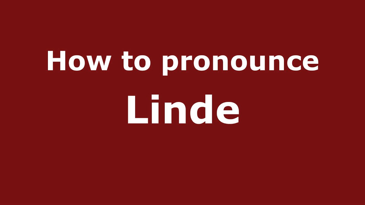 How To Pronounce Linde - Pronouncenames.Com