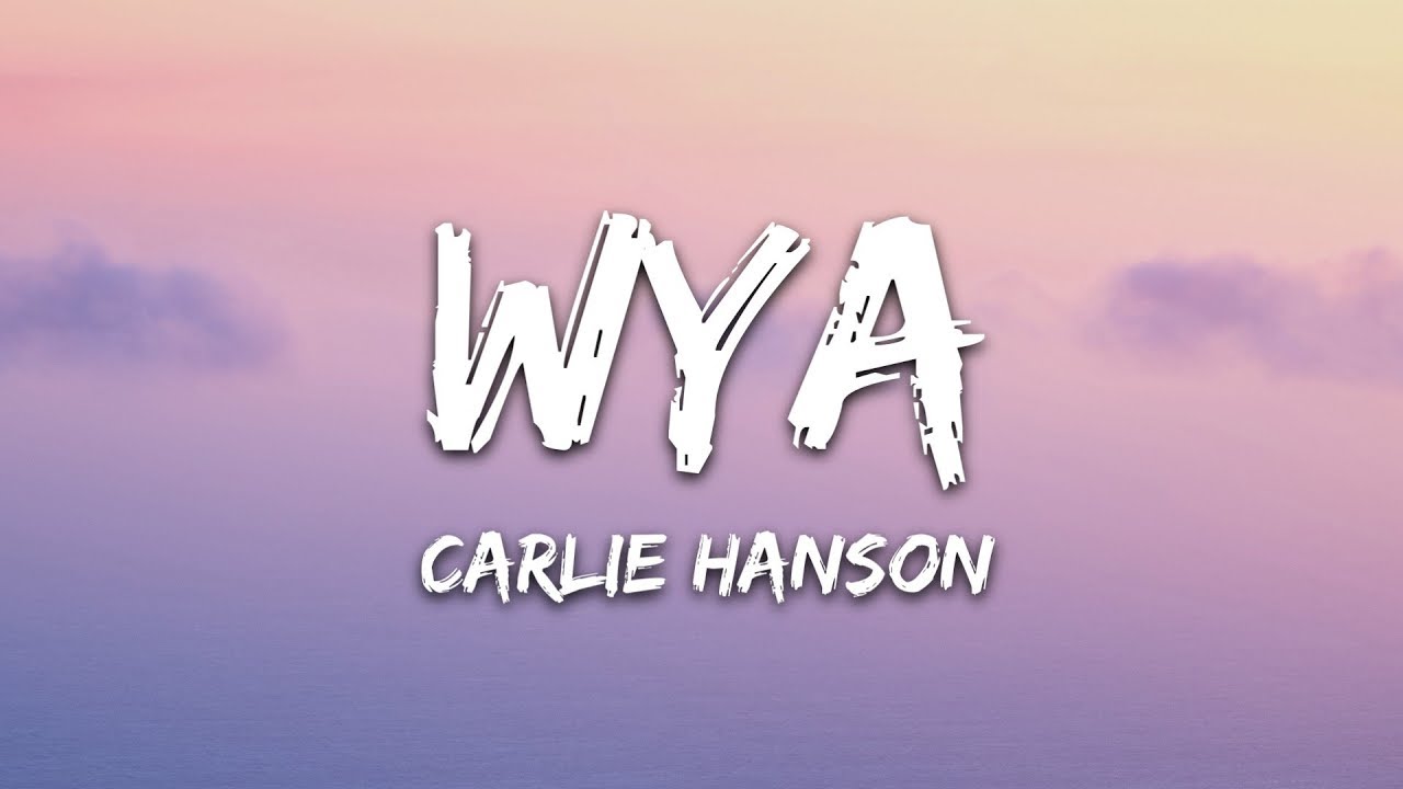 Carlie Hanson   WYA Lyrics