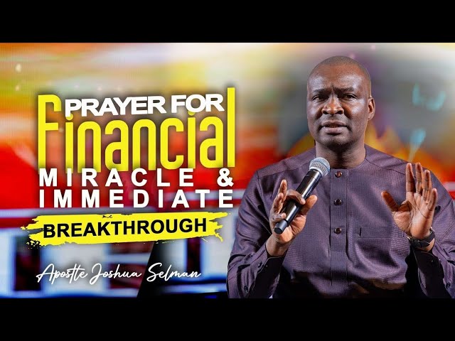 The prayer of a financial breakthrough #Apostle Joshua selman's prayer section #koinonia Abuja class=