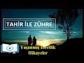 Yaşanmış İbretlik Hikayeler:Tahir İle Zühre (Tarihin En Destansı Aşk hikayesi)