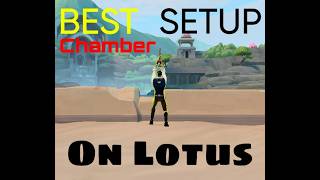 The best chamber setup on lotus