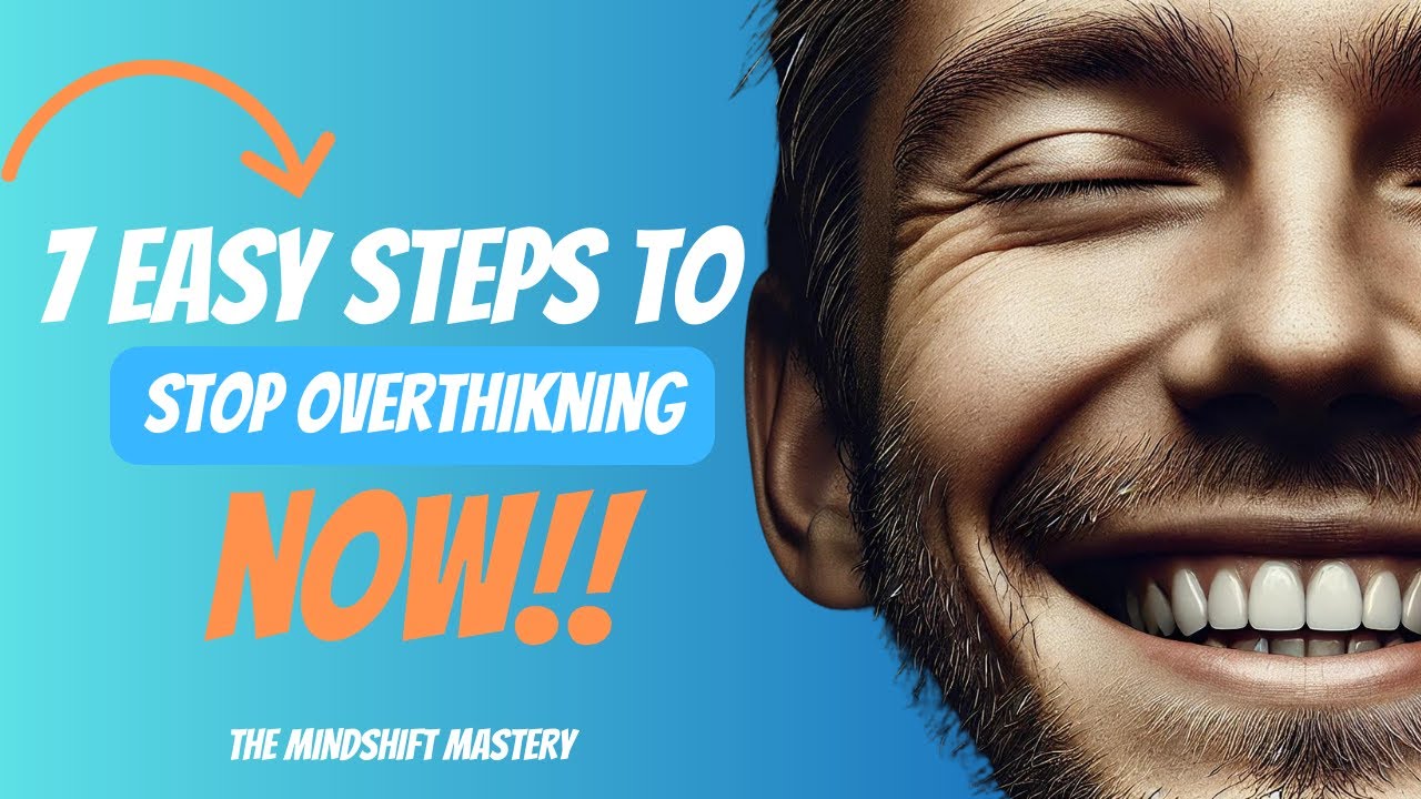 How to Stop Overthinking: 7 Proven Steps to Take Control of Your Mind ...