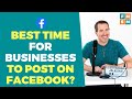 Best Time For Businesses To Post On Facebook