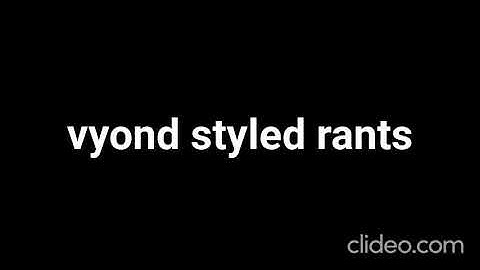 vyond styled rants rant