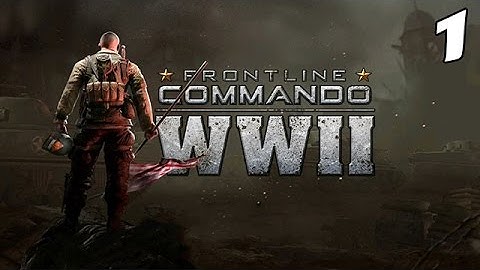 FRONTLINE COMMANDO: WW2 Android/iOS Gameplay Walkthrough Part 1 (1080p)
