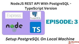 Node REST API With PostgreSQL- TypeScript  EP 3 - Setting up PostgreSQL in Local | BL EP82