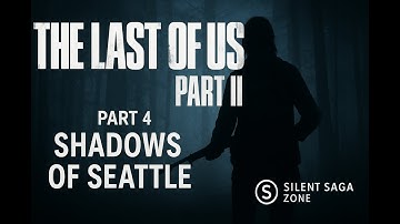 The Last of Us Part II – Part 4: Shadows of Seattle | No Commentary Gameplay