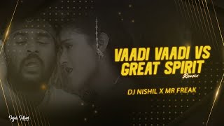 Vaadi Vaadi Vs Great Spirit (Remix) - DJ Nishil & Mr Freak