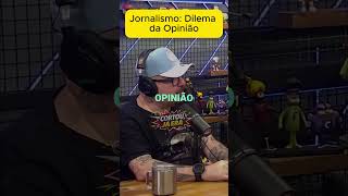 Jornalismo e Verdade : O Dilema da Opinião? #ticaracaticast #podcastclips #cortes