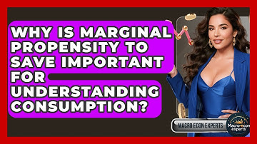 Why Is Marginal Propensity To Save Important For Understanding Consumption? - Macroecon Experts