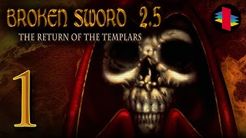 Broken Sword 2.5: Return of the Templars - Part 1 - Odd Reunion (PC) - Playthrough (No Commentary)