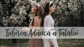 Alina Havrisciuc & Mădălina Schipor - Iubirea adâncă a Tatălui (Official video)