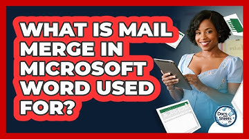 What Is Mail Merge In Microsoft Word Used For? - Docs and Sheets Pro