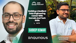 Podcast with Sudeep Kumar | Building A Resilient Data Engineering Career With Domain And Tech Skills