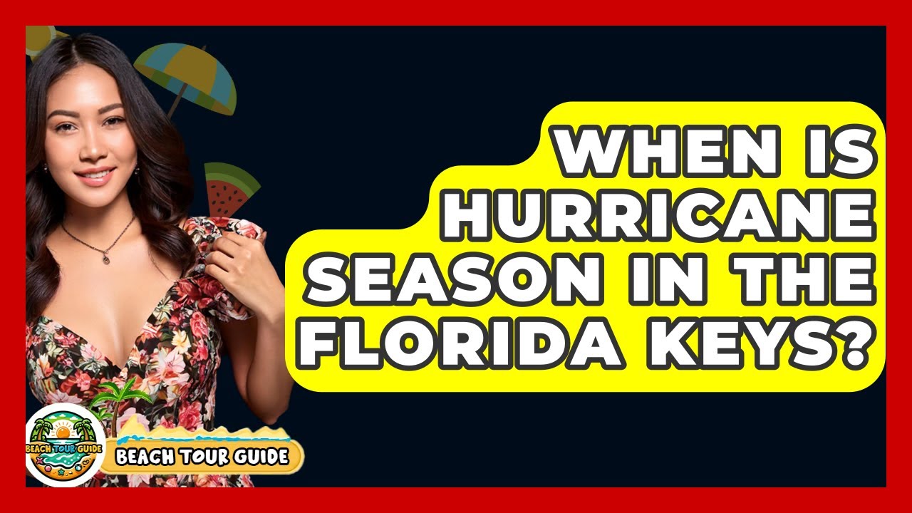When Is Hurricane Season In The Florida Keys? - Beach Tour Guide