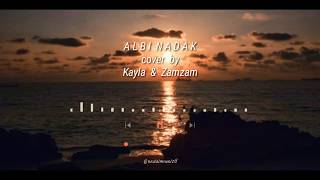 Albi Nadak cover by Kayla & Zamzam