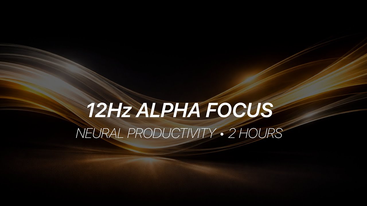 12Hz Alpha Focus – Neural Productivity Waves 2 Hours