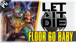 FLOOR 60 BABY!! | Let It Die | [Floor 55 To 60]