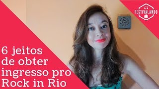 6 formas de conseguir ingressos para o Rock in Rio