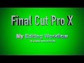 My Final Cut Pro X Editing Workflow